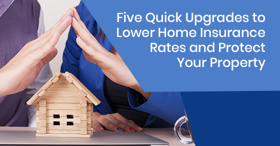 Five Quick Upgrades to Lower Home Insurance Rates and Protect Your Property