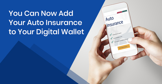 You Can Now Add Your Auto Insurance to Your Digital Wallet