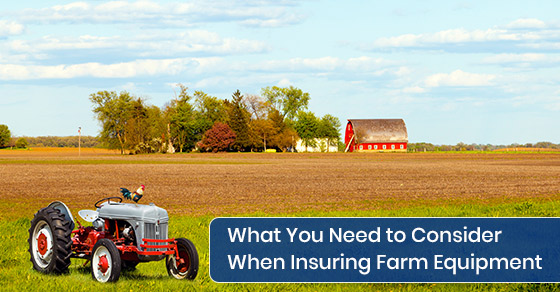 What to consider when insuring farm equipment