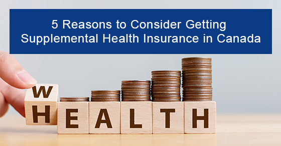 Reasons to consider getting supplemental health insurance in Canada