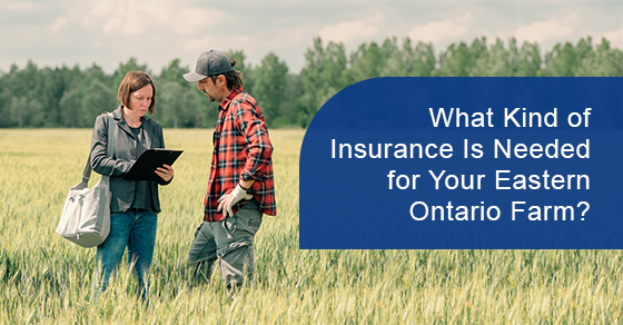 What kind of insurance is needed for your Eastern ontario farm?